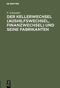 Der Kellerwechsel (Aushilfswechsel, Finanzwechsel) und seine Fabrikanten