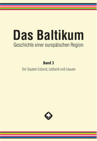 Das Baltikum. Geschichte einer europäischen Region