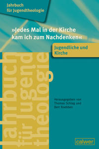 Jahrbuch für Jugendtheologie Band 4: 'Jedes Mal in der Kirche kam ich zum Nachdenken'
