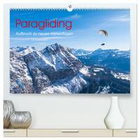 Paragliding - Aufbruch zu neuen Höhenflügen (hochwertiger Premium Wandkalender 2025 DIN A2 quer), Kunstdruck in Hochglanz