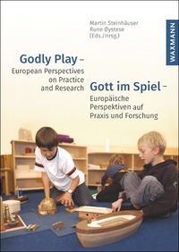 Godly Play – European Perspectives on Practice and Research Gott im Spiel – Europäische Perspektiven auf Praxis und Forschung