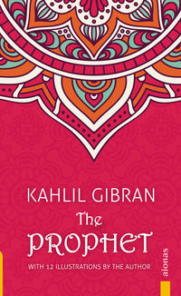 The Prophet. Kahlil Gibran. With 12 Illustrations by the Author