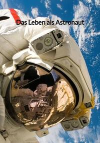 Vorderes Coverbild Das Leben als Astronaut