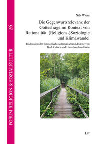 Vorderes Coverbild Die Gegenwartsrelevanz der Gottesfrage im Kontext von Rationalität, (Religions-)Soziologie und Klimawandel