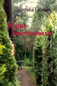 Kleine Gartenpoesie