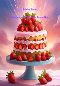 Kuchen und Torten für Diabetiker