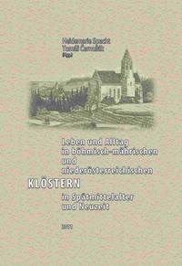 Leben und Alltag in böhmisch-mährischen und niederösterreichischen Klöstern in Spätmittelalter und Neuzeit