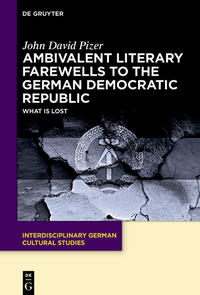 Ambivalent Literary Farewells to the German Democratic Republic