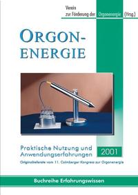 Orgonenergie - Praktische Nutzung und Anwendungserfahrungen 2001