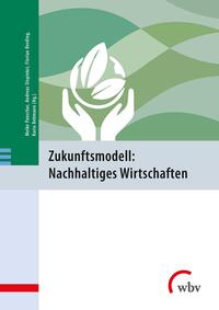 Zukunftsmodell: Nachhaltiges Wirtschaften