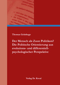 Der Mensch als Zoon Politikon? Die Politische Orientierung aus evolutions- und differentiell-psychologischer Perspektive