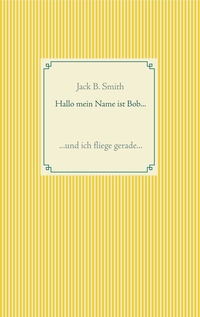 Hallo mein Name ist Bob ...