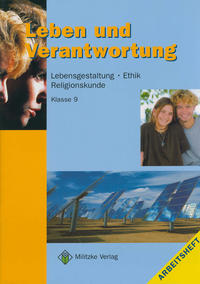 Ethik Sekundarstufen I und II / Klasse 9 / Leben und Verantwortung. Arbeitsheft