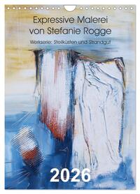 Expressive Malerei von Stefanie Rogge (Wandkalender 2026 DIN A4 hoch), CALVENDO Monatskalender