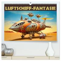Luftschiff-Fantasie (hochwertiger Premium Wandkalender 2025 DIN A2 quer), Kunstdruck in Hochglanz