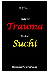 Vererbtes Trauma - Gelebte Sucht - Alkoholsucht, Angst, Suchttherapie, Familienaufstellung, Scheidung, Psychotherapie, Kontrollzwang, Trennung, Abtreibung, uneheliche Kinder, Kontaktabbruch
