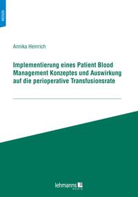 Vorderes Coverbild Implementierung eines Patient Blood Management Konzeptes und Auswirkung auf die perioperative Transfusionsrate