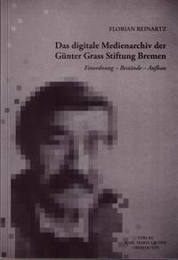Das digitale Medienarchiv der Günter Grass Stiftung Bremen