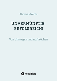 Unvernünftig erfolgreich!