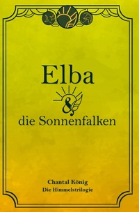 Die Himmelstrilogie / Elba und die Sonnenfalken