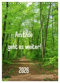 Am Ende geht es weiter! 2026 (Wandkalender 2026 DIN A4 hoch), CALVENDO Monatskalender