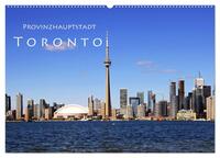 Provinzhauptstadt Toronto (Wandkalender 2025 DIN A2 quer), CALVENDO Monatskalender