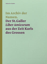 Im Archiv der Namen – Der St.Galler Liber Amicorum aus der Zeit Karls des Grossen
