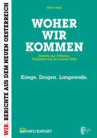 WOHER WIR KOMMEN. Berichte aus Ottakring, Floridsdorf und der Inneren Stadt