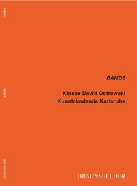 BANDS - Klasse David Ostrowski, Kunstakademie Karlsruhe