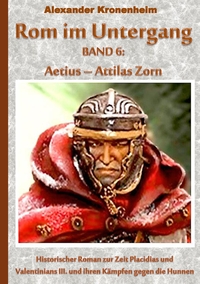 Vorderes Coverbild Rom im Untergang Band 6: Aetius - Attilas Zorn