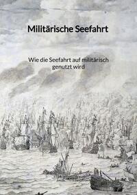Militärische Seefahrt - Wie die Seefahrt auf militärisch genutzt wird
