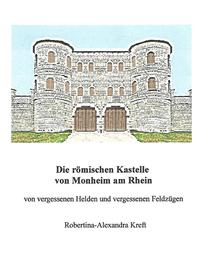 Die römischen Kastelle von Monheim am Rhein