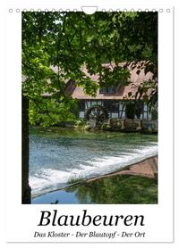 Blaubeuren I Das Kloster - Der Blautopf - Der Ort (Wandkalender 2026 DIN A4 hoch), CALVENDO Monatskalender