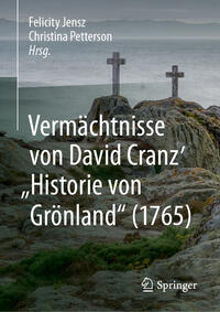 Vermächtnisse von David Cranz' "Historie von Grönland" (1765)