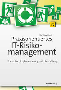 Praxisorientiertes IT-Risikomanagement