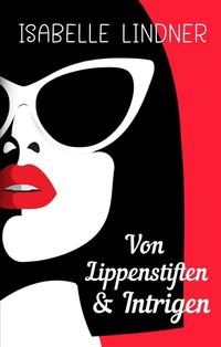 Von Lippenstiften & Intrigen