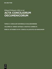 Acta conciliorum oecumenicorum. Concilium Universale Chalcedonense.... / Actiones VII-XVI. Concilii allocutio ad Marcianum