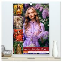 Retro Chic der 70er Retro Chic der 70er Fantasievolle Anlehnung an die Modeära (hochwertiger Premium Wandkalender 2026 DIN A2 hoch), Kunstdruck in Hochglanz