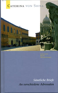 Caterina von Siena. Gesamtausgabe / An verschiedene Adressaten