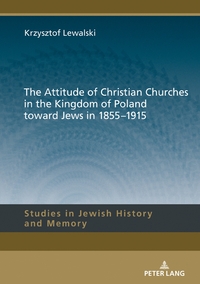 The Attitude of Christian Churches in the Kingdom of Poland toward Jews in 1855–1915
