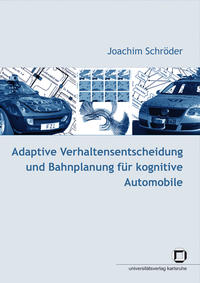 Vorderes Coverbild Adaptive Verhaltensentscheidung und Bahnplanung für kognitive Automobile
