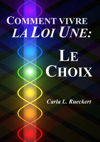 Comment vivre la Loi Une: Le Choix