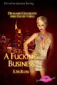 A Fucking Business: Die wahre Geschichte eines Escort Girls