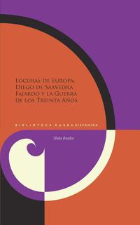 Locuras de Europa : Diego de Saavedra y la Guerra de Treinta Años