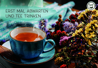 Erst mal abwarten und Tee trinken