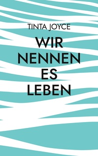 Wir nennen es Leben