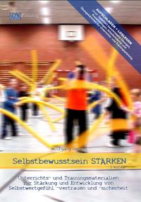 Selbstbewusstsein STÄRKEN - Unterrichts- und Trainingsmaterialien zur Stärkung und Entwicklung von Selbstwertgefühl, -vertrauen und -sicherheit (Buch)