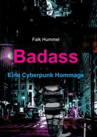 Badass: Eine Cyberpunk Hommage