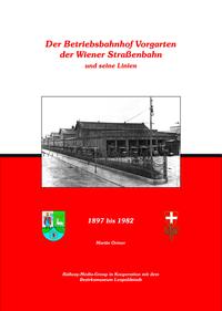 Der Betriebsbahnhof Vorgarten der Wiener Straßenbahnen und seine Linien
