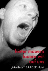 Matthias Baader Holst - hinter mauern lauern wir auf uns